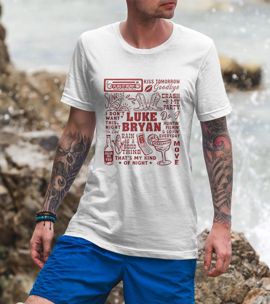 Luke Bryan Kiss Tomorrow Goodbye Crash My Party Rain Is A Good Thing That's My Kind Of Night Move 2026 T-Shirt
