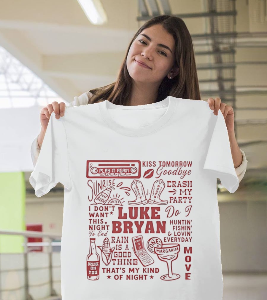 Luke Bryan Kiss Tomorrow Goodbye Crash My Party Rain Is A Good Thing That's My Kind Of Night Move 2026 T-Shirt