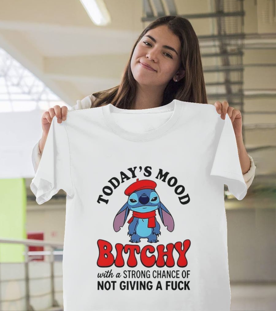 Today's Mood Bitchy With A Strong Chance Of Not Giving A Fuck Stitch T-Shirt