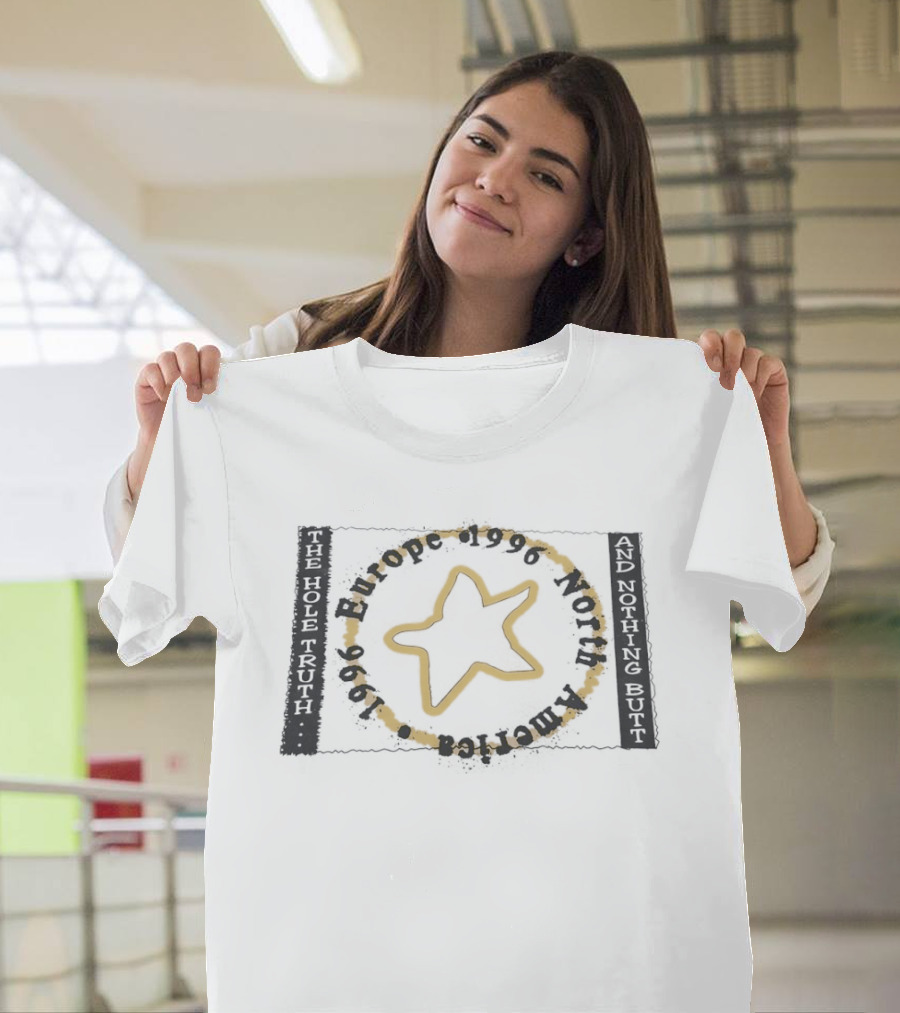 The Hole Truth And Nothing Butt Star Europe North America 1996 T-Shirt