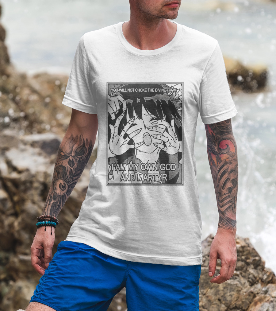 You Will Not Choke The Divine From Me I Am My Own God And Martyr Manga T-Shirt