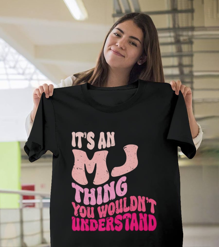 It's An MJ Thing You Wouldn't Understand Groovy Girls T-Shirt