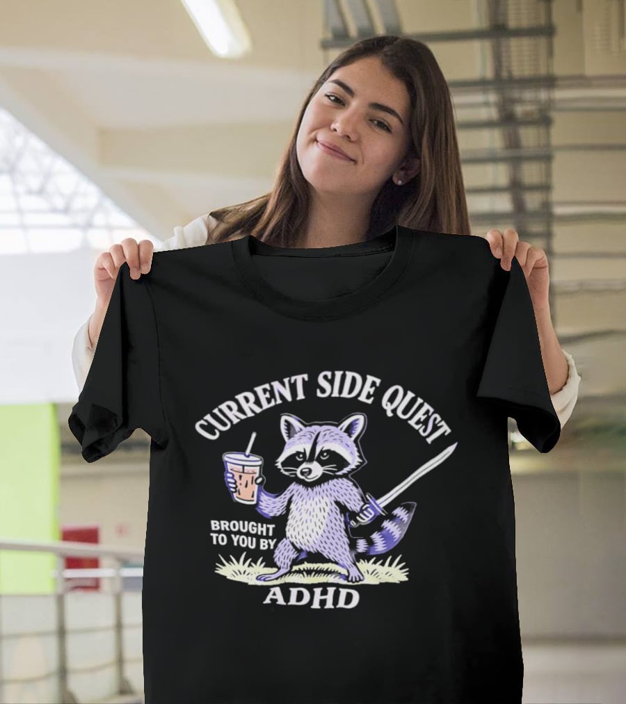 Current Side Quest Brought To You By Adhd Raccoon Drinking Cup Sword T-Shirt