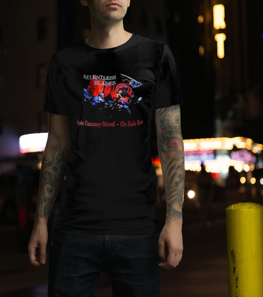 Relentless Blades Epic Fantasy Novel On Sale Now T-Shirt