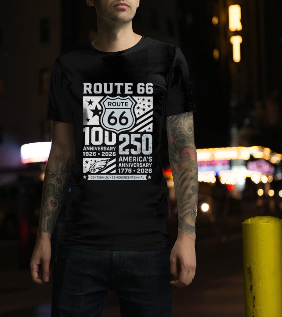 Route 66 Centennial 100 Anniversary 1926 2026 250 America Anniversary 1776 2026 Philadelphia Eagles T-Shirt