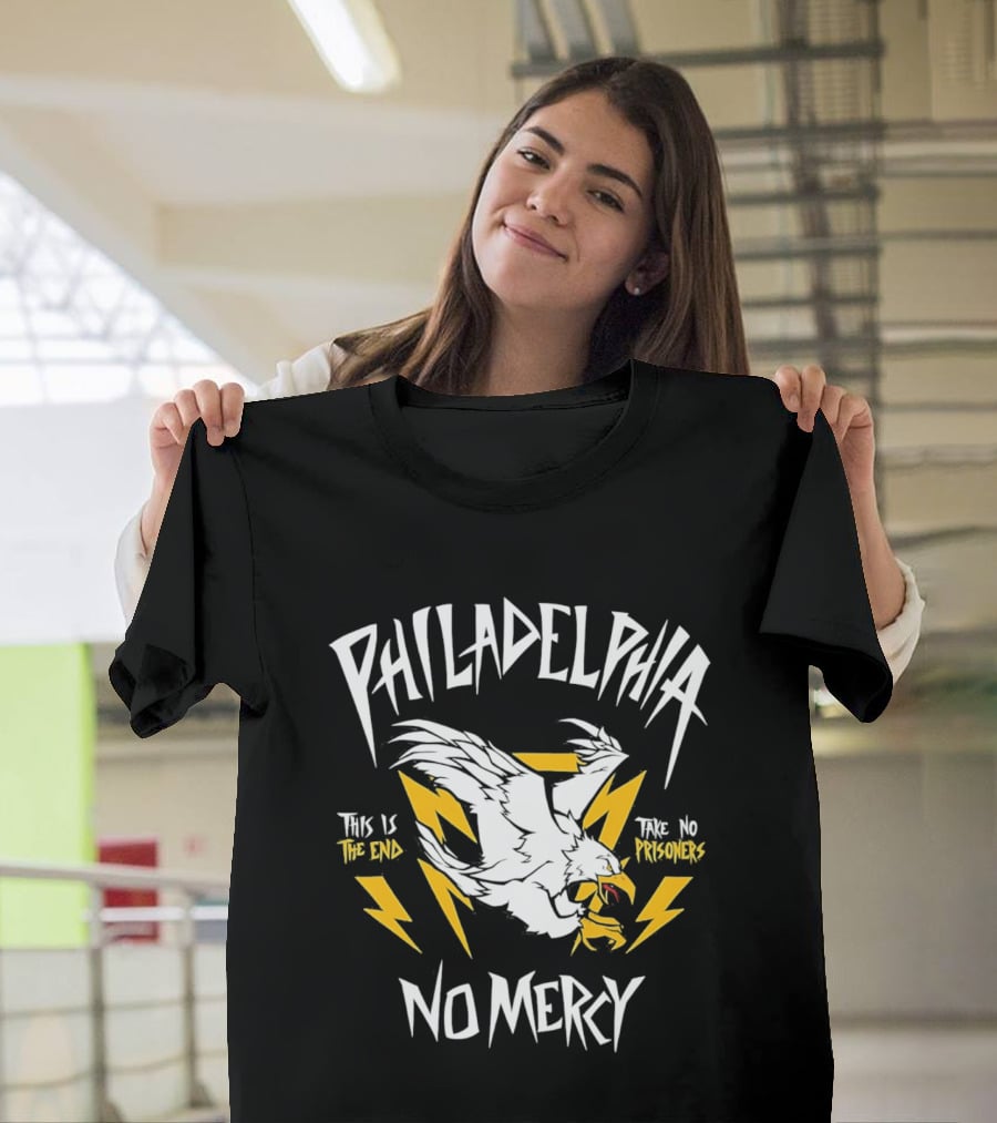 Philadelphia Eagles No Mercy This Is The End Take No Prisoners T-Shirt
