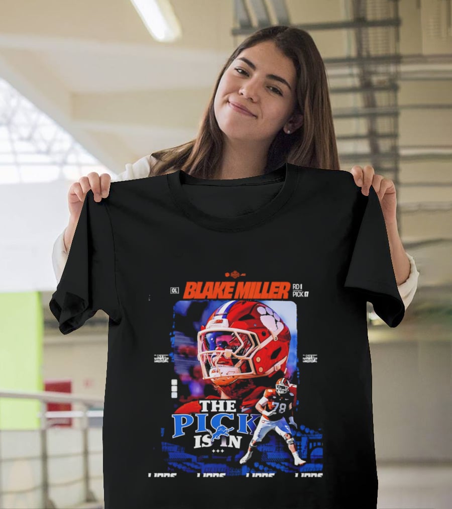 Blake Miller Round 1 Pick 17 Detroit Lions The Pick Is T-Shirt