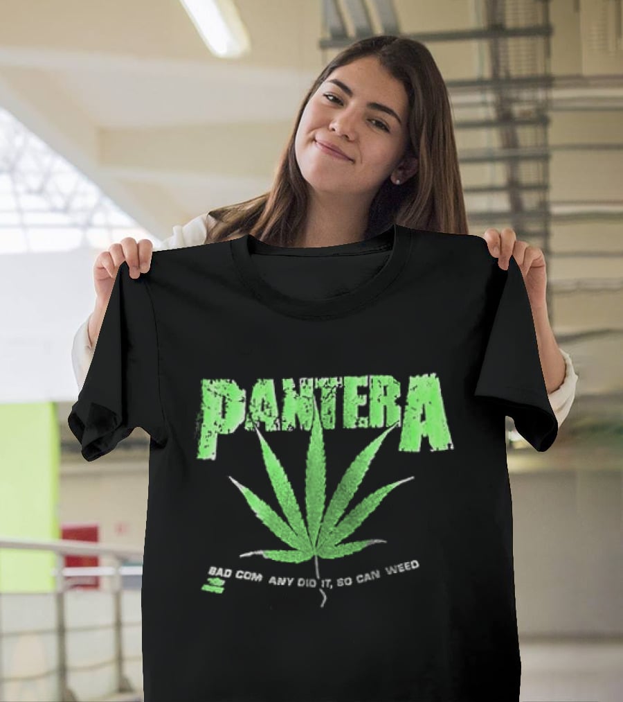 Pantera Weed Leaf Bad Company Did It So Can Weed T-Shirt