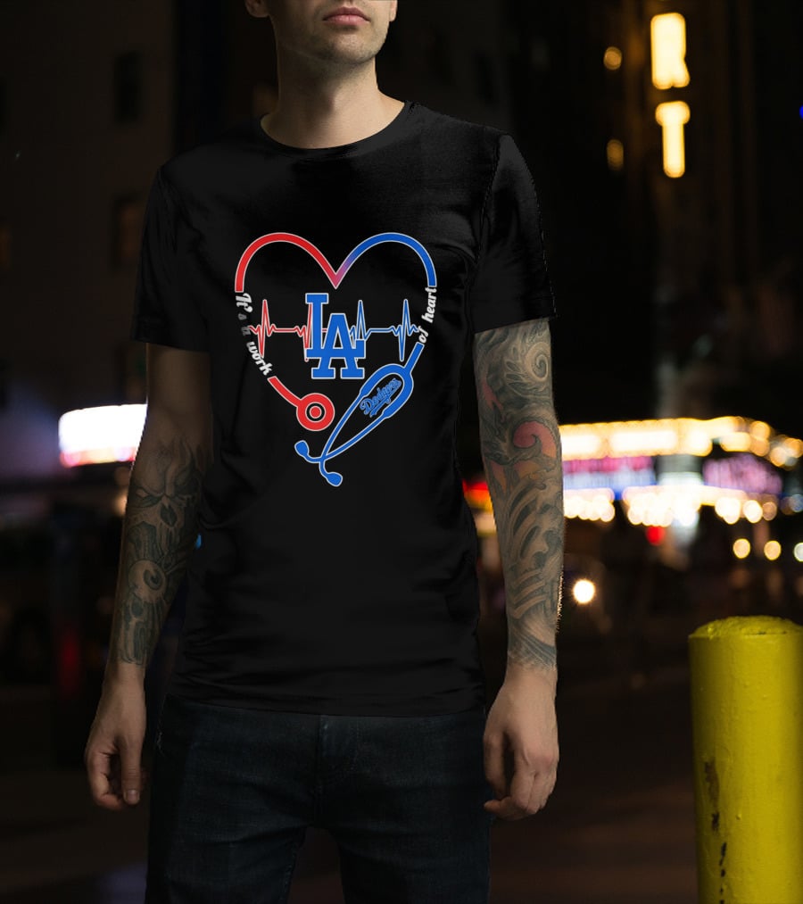 Los Angeles Dodgers Stethoscope Heartbeat It's A Work Of Heart 2026 T-Shirt