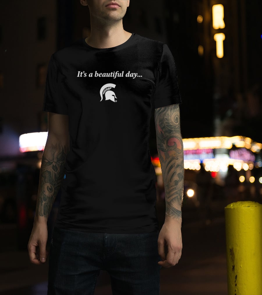 Michigan State Spartans It's A Beautiful Day T-Shirt