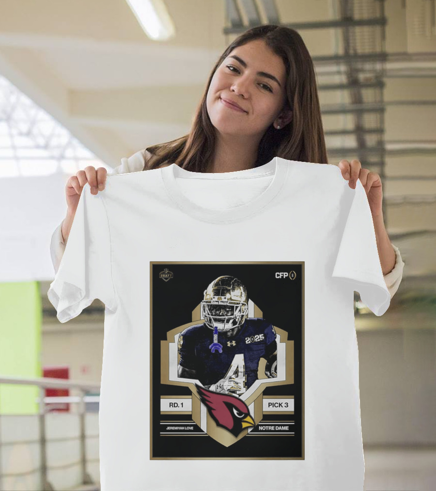 Arizona Cardinals Draft 2026 Rd 1 Pick 3 Jeremiyah Love Notre Dame CFP T-Shirt