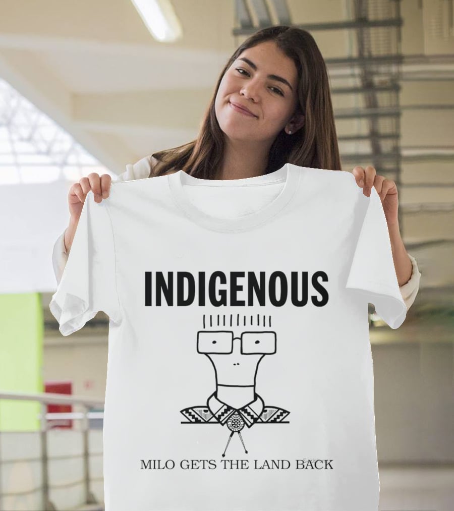 Indigenous Milo Gets The Land Back T-Shirt