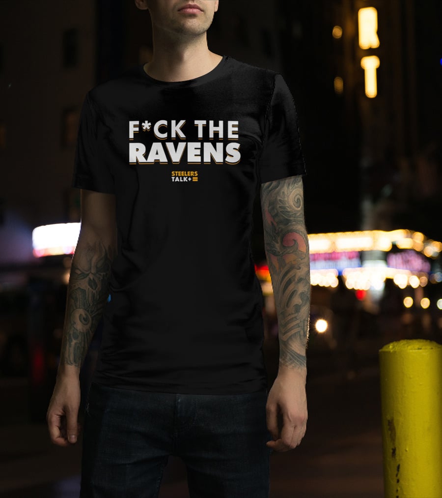 Pittsburgh Steelers FCK The Ravens Steelers Talk Plus T-Shirt
