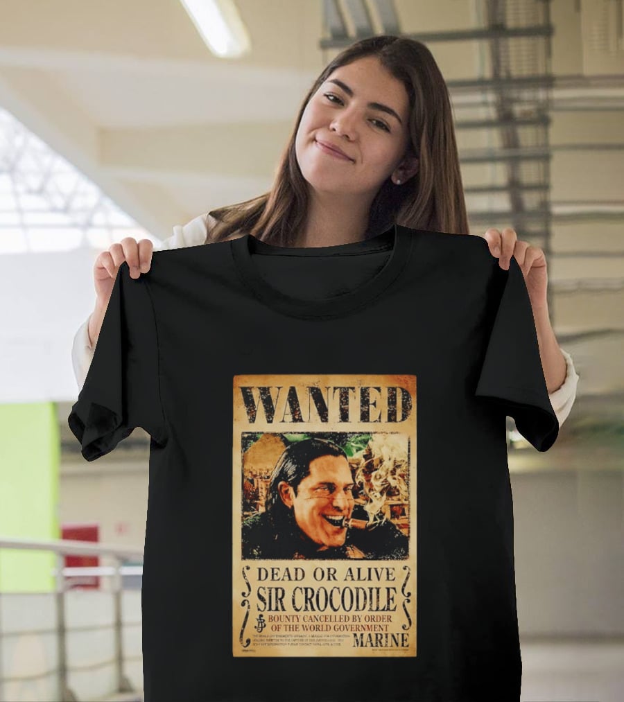 Wanted Dead Or Alive Sir Crocodile Bounty Cancelled By Order Of The World Government Marine T-Shirt