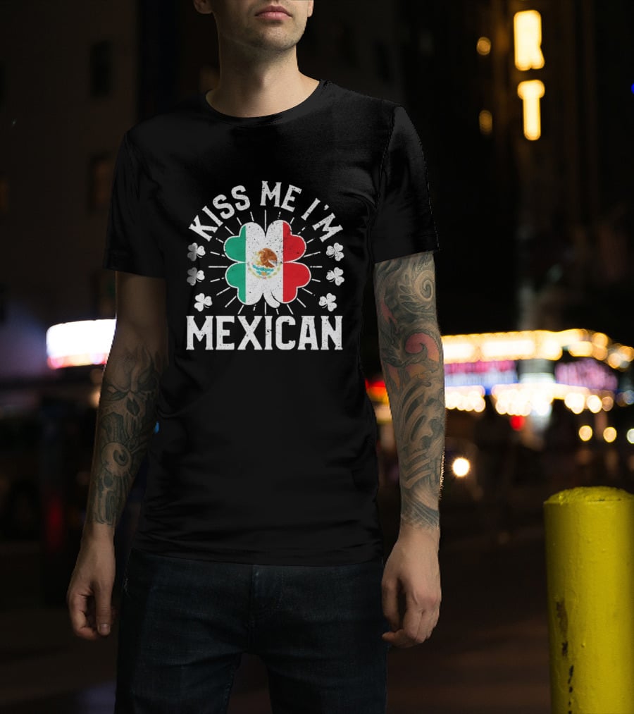 Kiss Me I'm Mexican St Patrick's Day Mexican Flag Shamrock T-Shirt