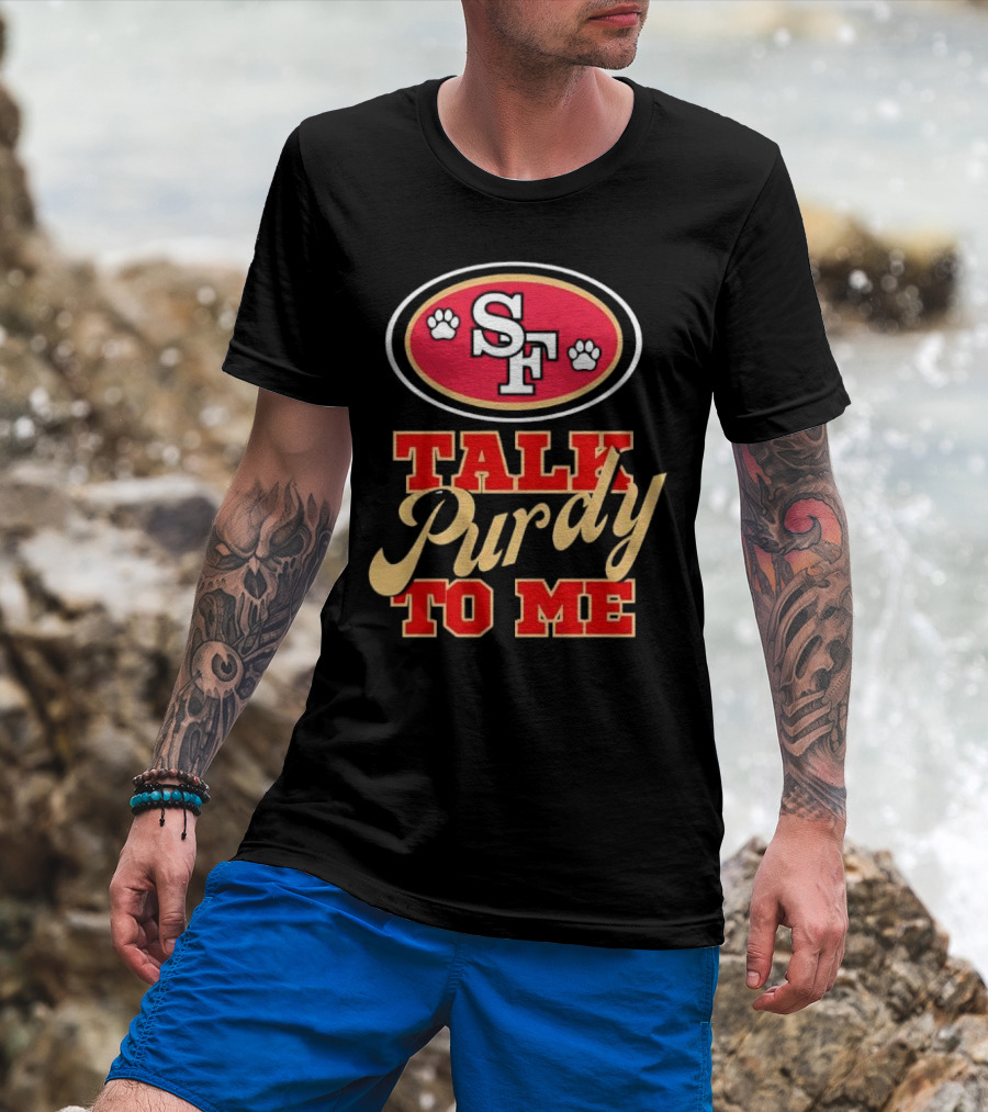 San Francisco 49ers SF Talk Purdy To Me T-Shirt