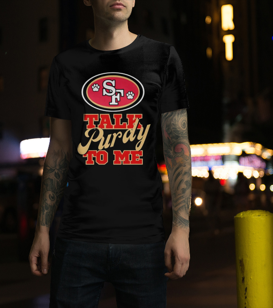 San Francisco 49ers SF Talk Purdy To Me T-Shirt