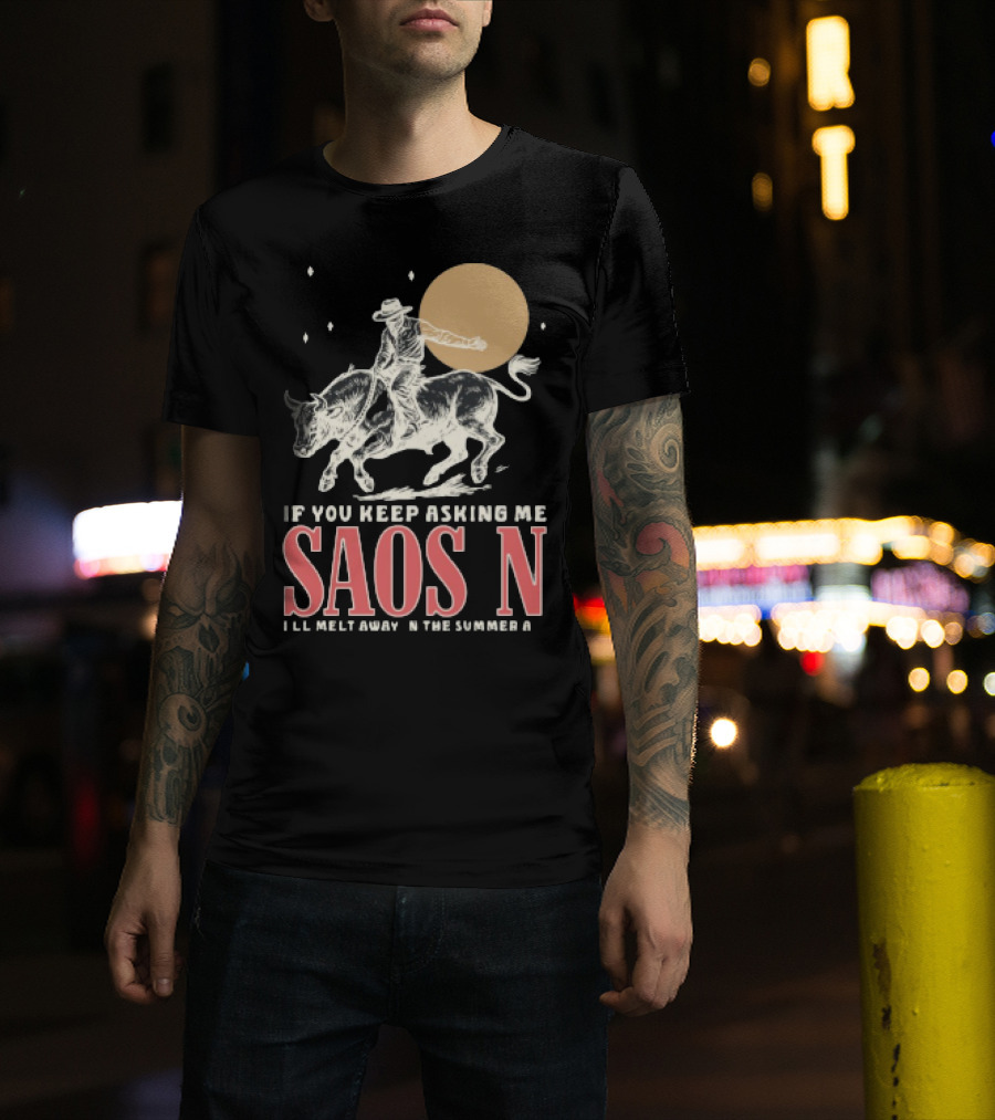 Saosin Rodeo Cowboy Moon If You Keep Asking Me T-Shirt