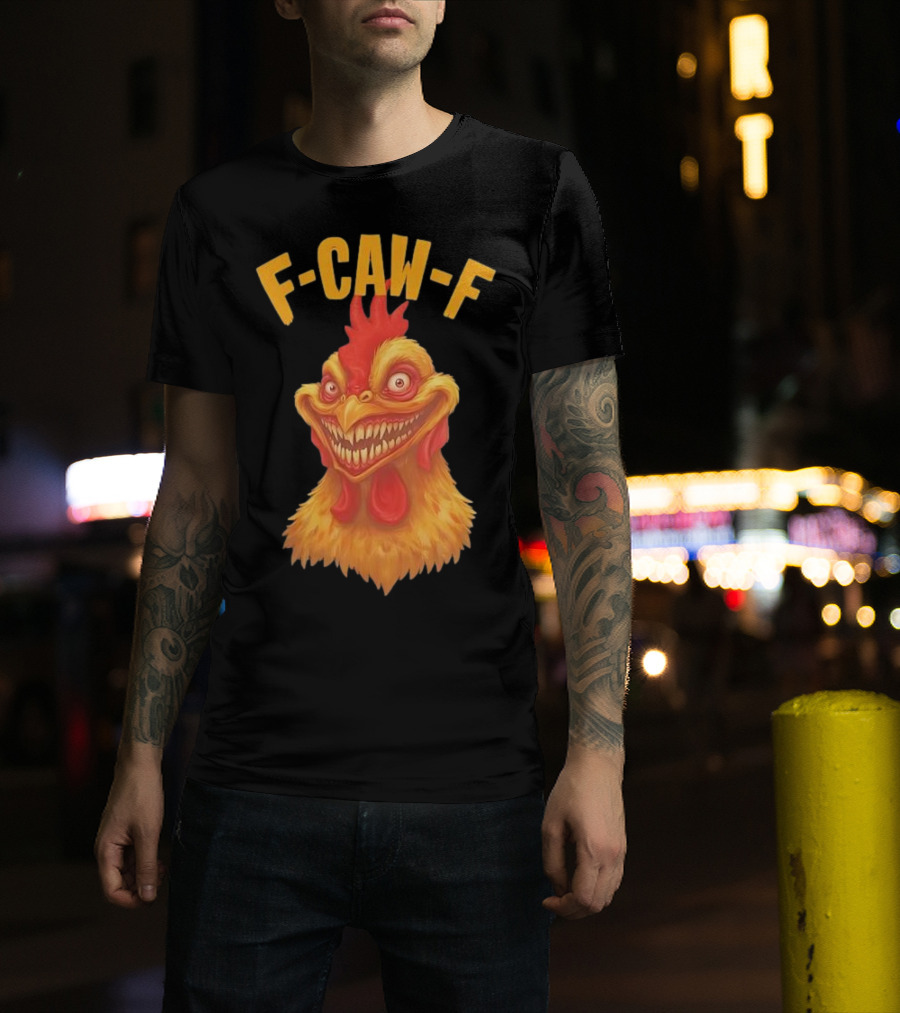 F Caw F Monster Chicken T-Shirt