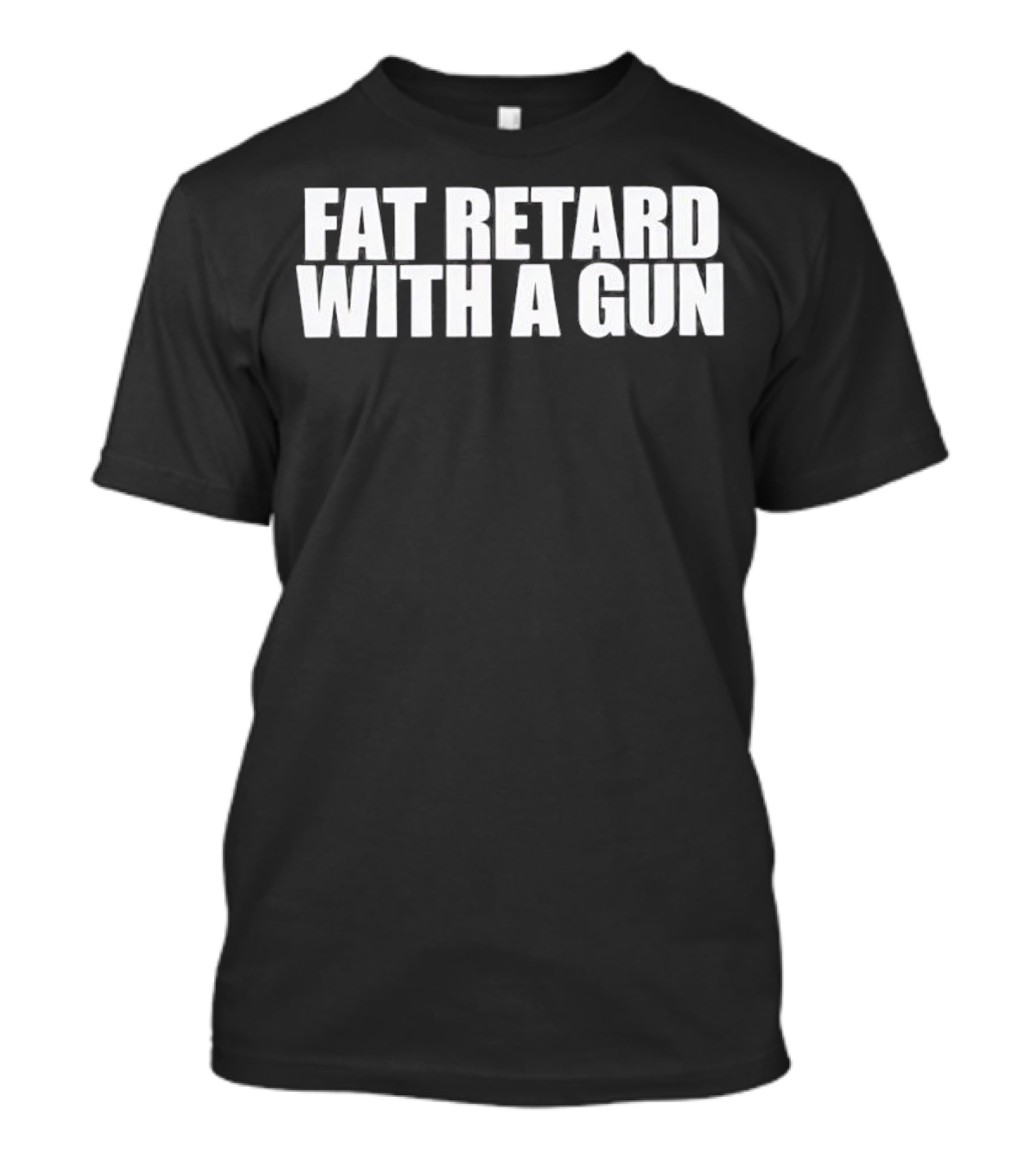 Fat Retard With A Gun T-Shirt
