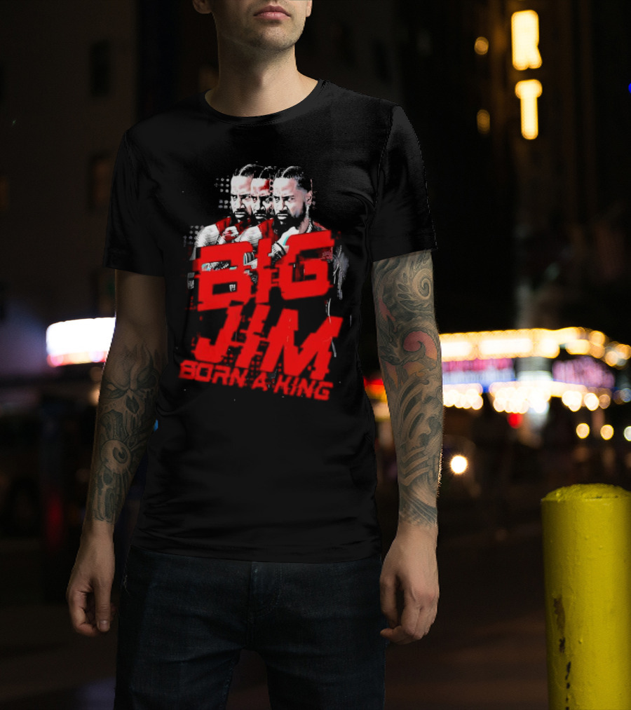 Big Jim Jimmy Uso Born A King T-Shirt