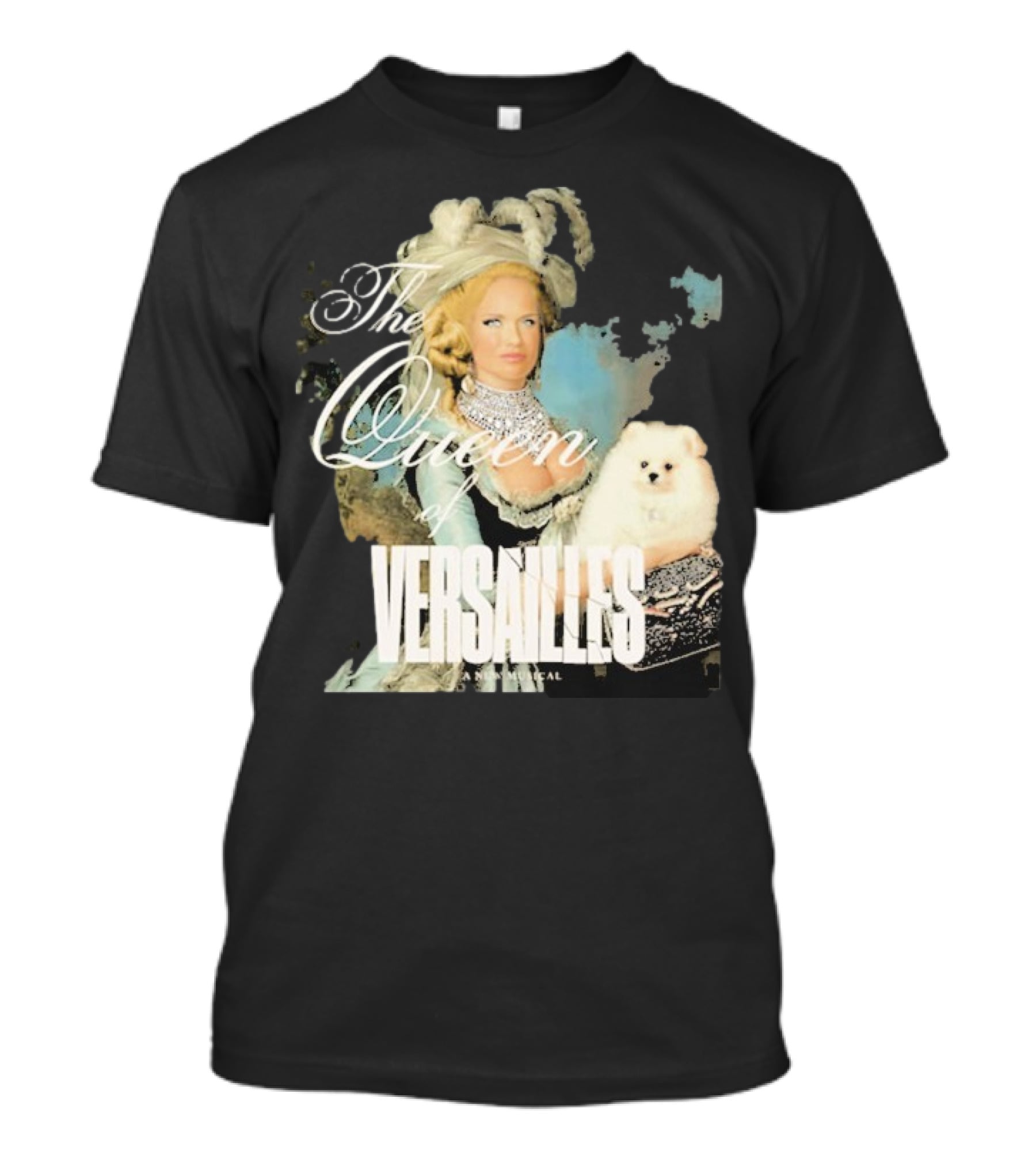The Queen Of Versailles American Royalty Iconic Musical Style With Pomeranian T-Shirt