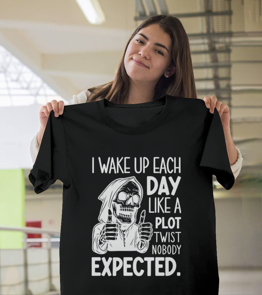 Skeleton I Wake Up Each Day Like A Plot Twist Nobody Expected Halloween T-Shirt
