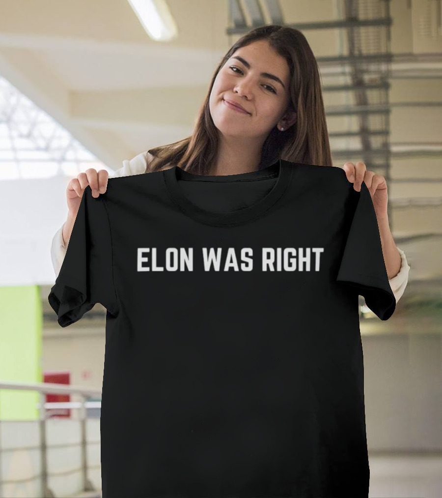 Elon Was Right Statement Tee T-Shirt