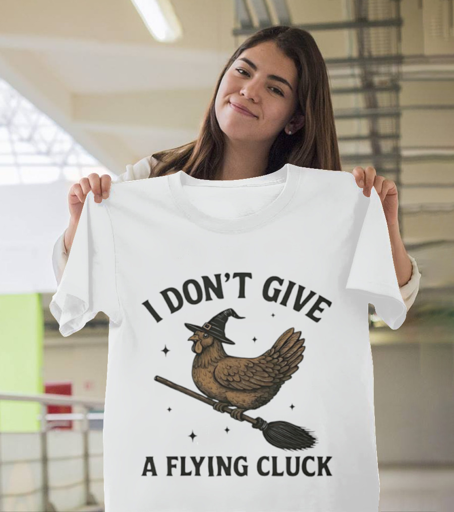 I Don’t Give A Flying Cluck Witch Chicken On Broomstick T-Shirt