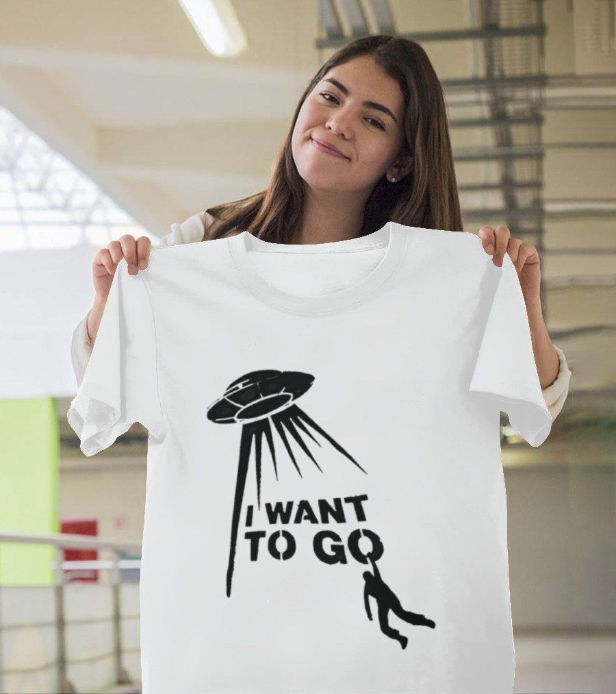 I Want To Go Alien Abduction UFO T-Shirt