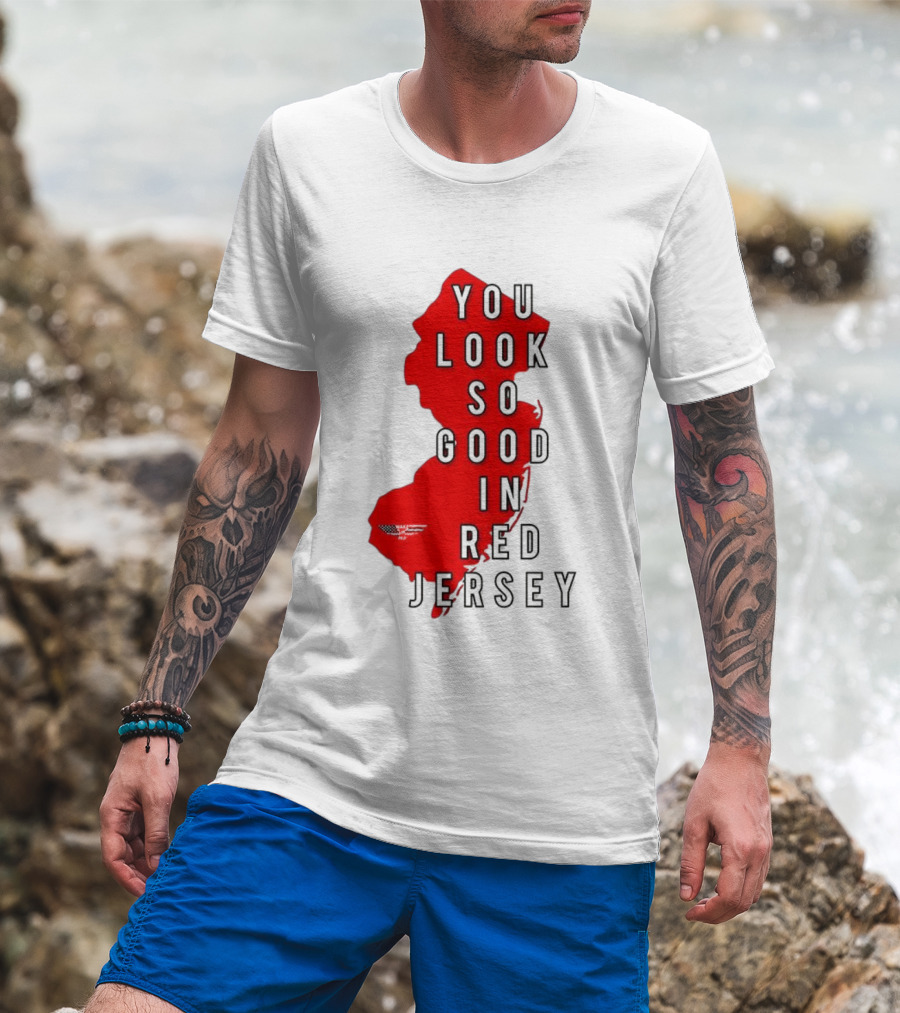New Jersey You Look So Good In Red Jersey T-Shirt