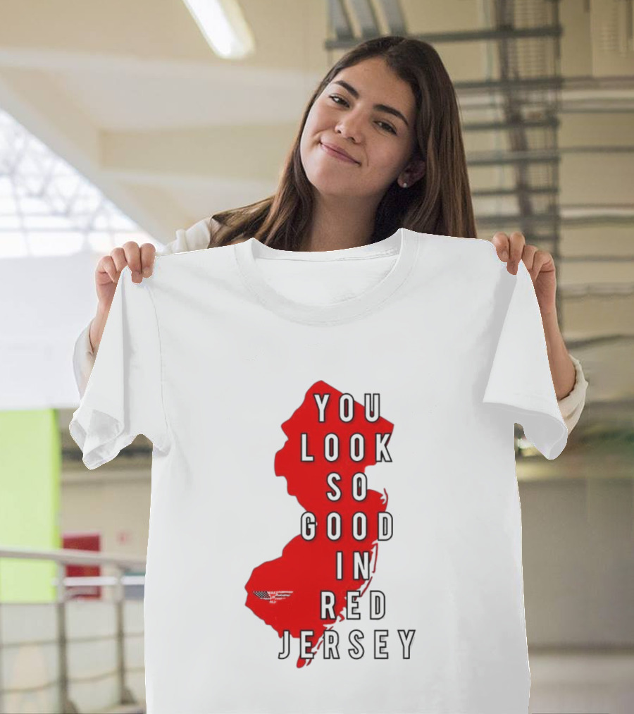 New Jersey You Look So Good In Red Jersey T-Shirt