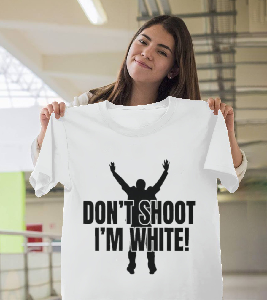 Funny Dont Shoot Im White T-Shirt