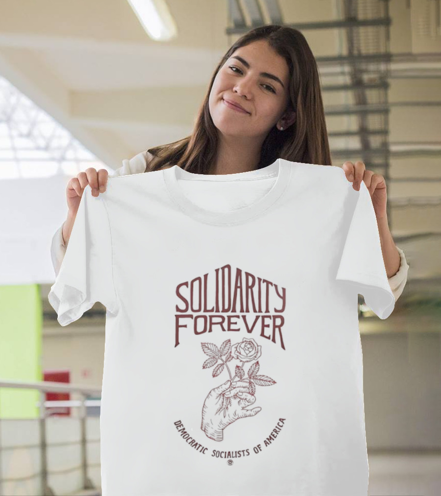 Solidarity Forever DSA Democratic Socialists Of America T-Shirt