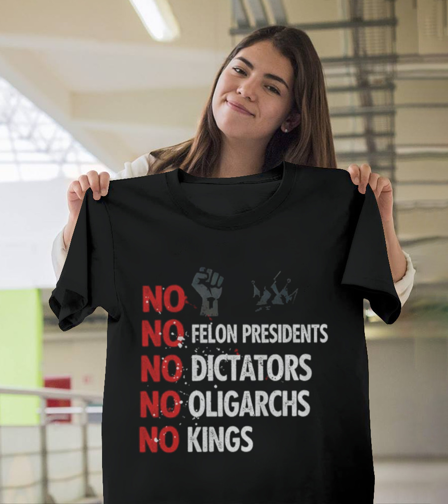 NO Felon Presidents NO Dictators NO Oligarchs NO Kings Power Fist Icon T-Shirt