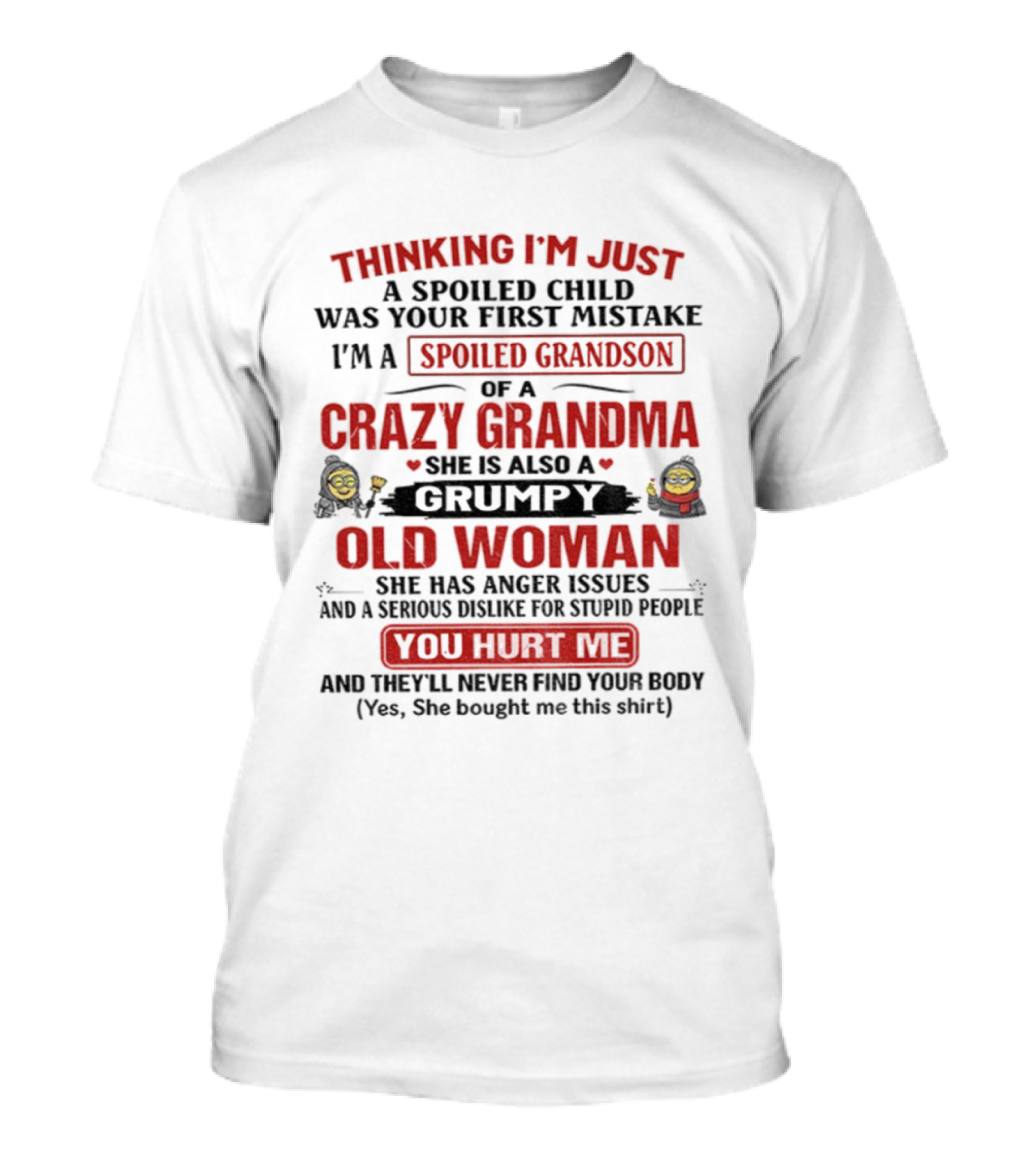 Thinking I'm Just A Spoiled Child Crazy Grandma Grumpy Old Woman Spoiled Grandson T-Shirt