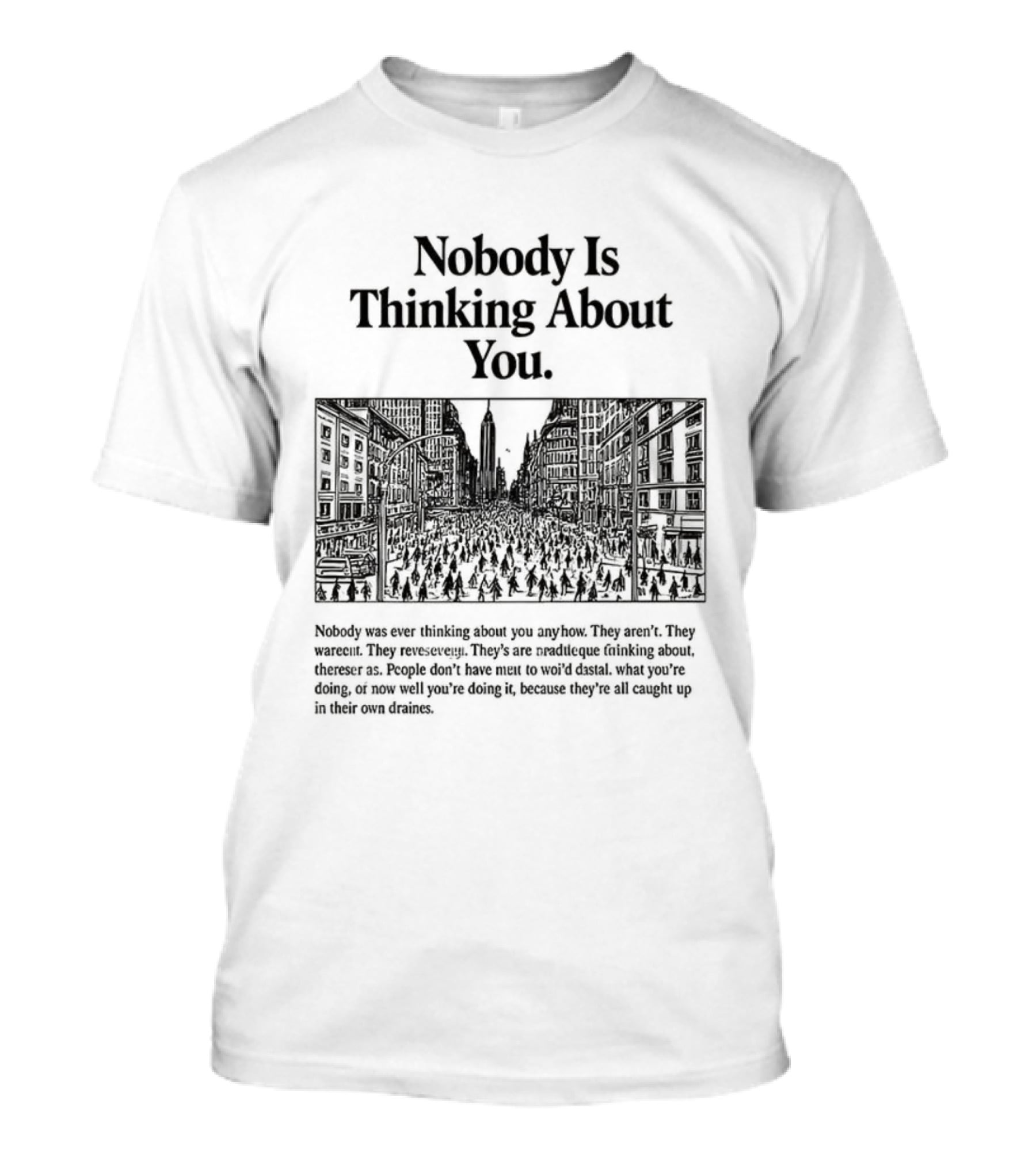 Nobody Is Thinking About You Anywhere Uplifting Message T-Shirt