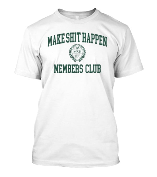 Make Shit Happen Members Club MSH Logo T-Shirt