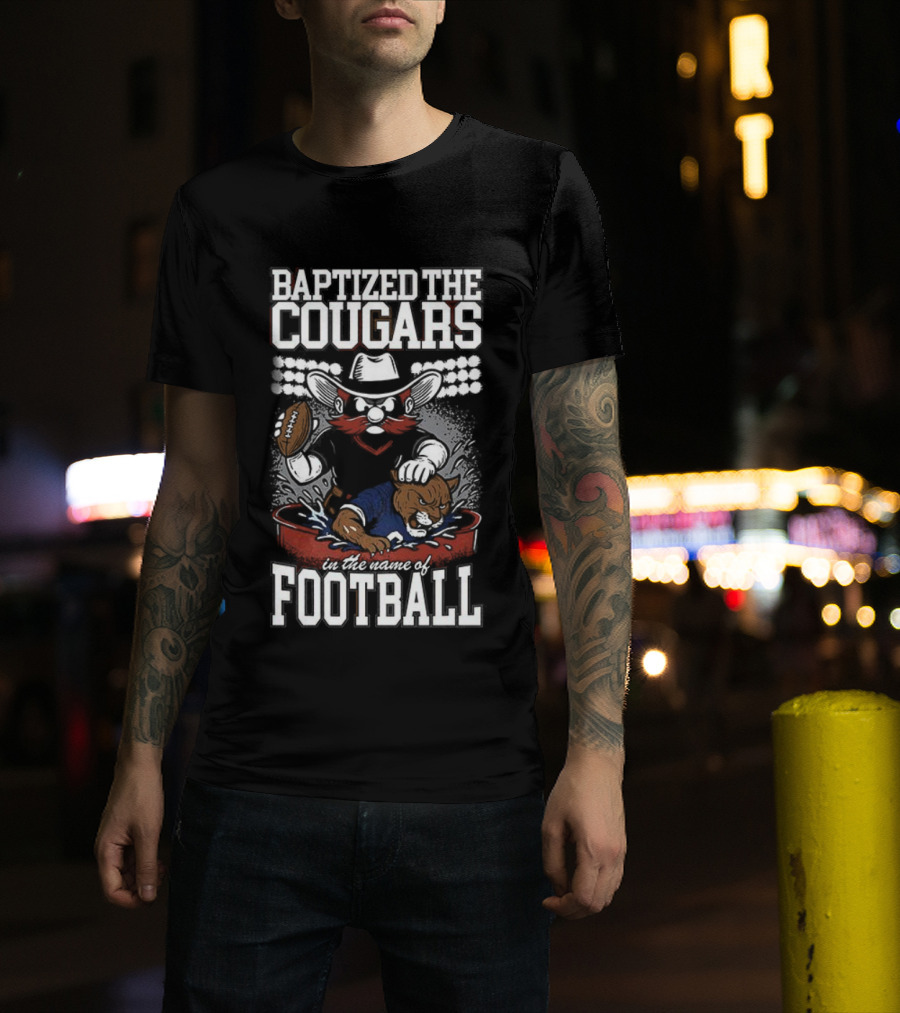 Baptized The Cougars Texas Tech Red Raiders Vs BYU College Football T-Shirt