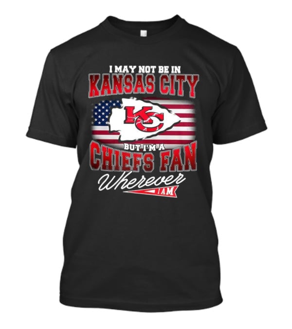Kansas City Chiefs Fan Wherever I Am USA Flag Design T-Shirt