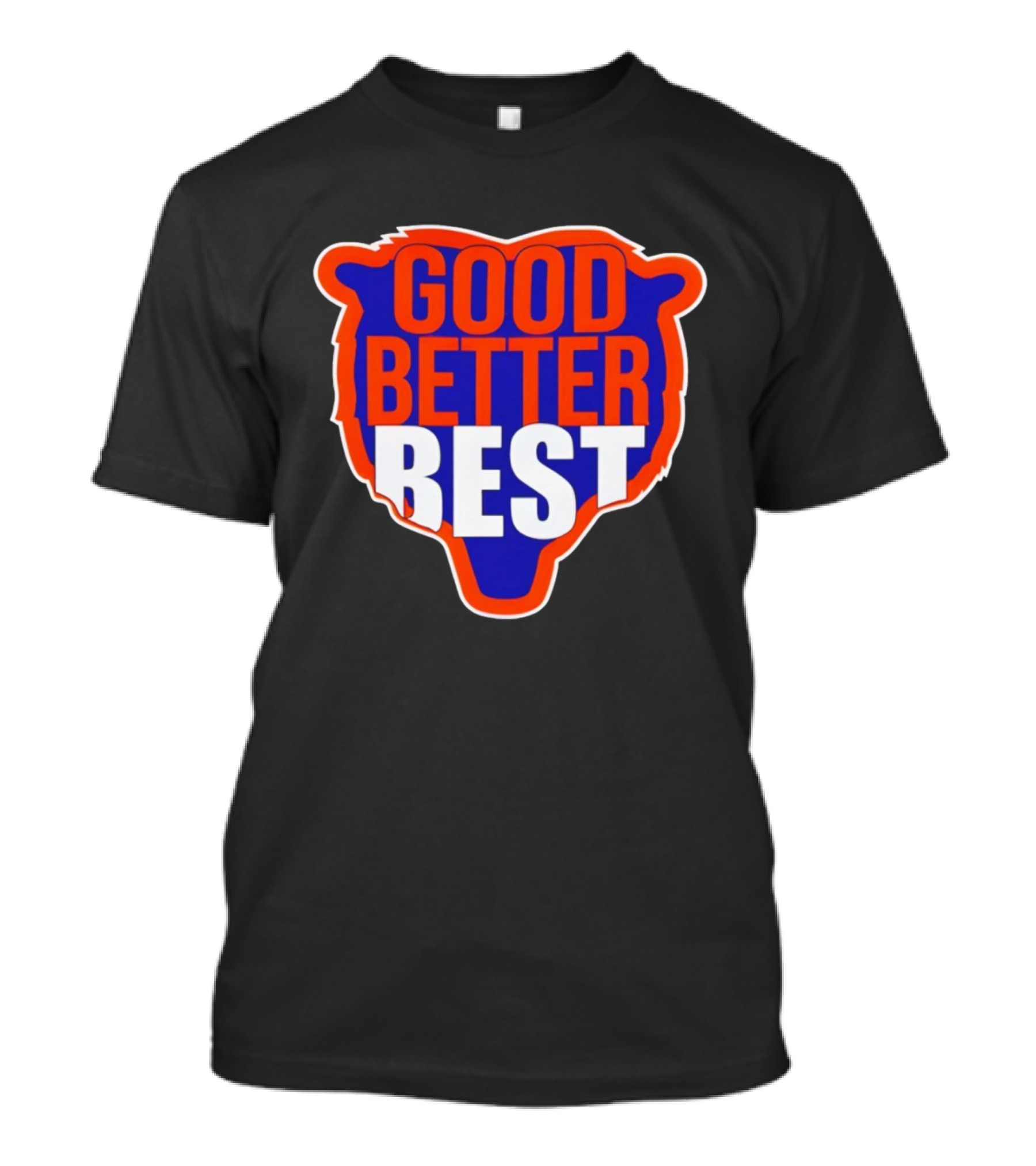 Good Better Best Chicago Bears Football Ben Johnson T-Shirt