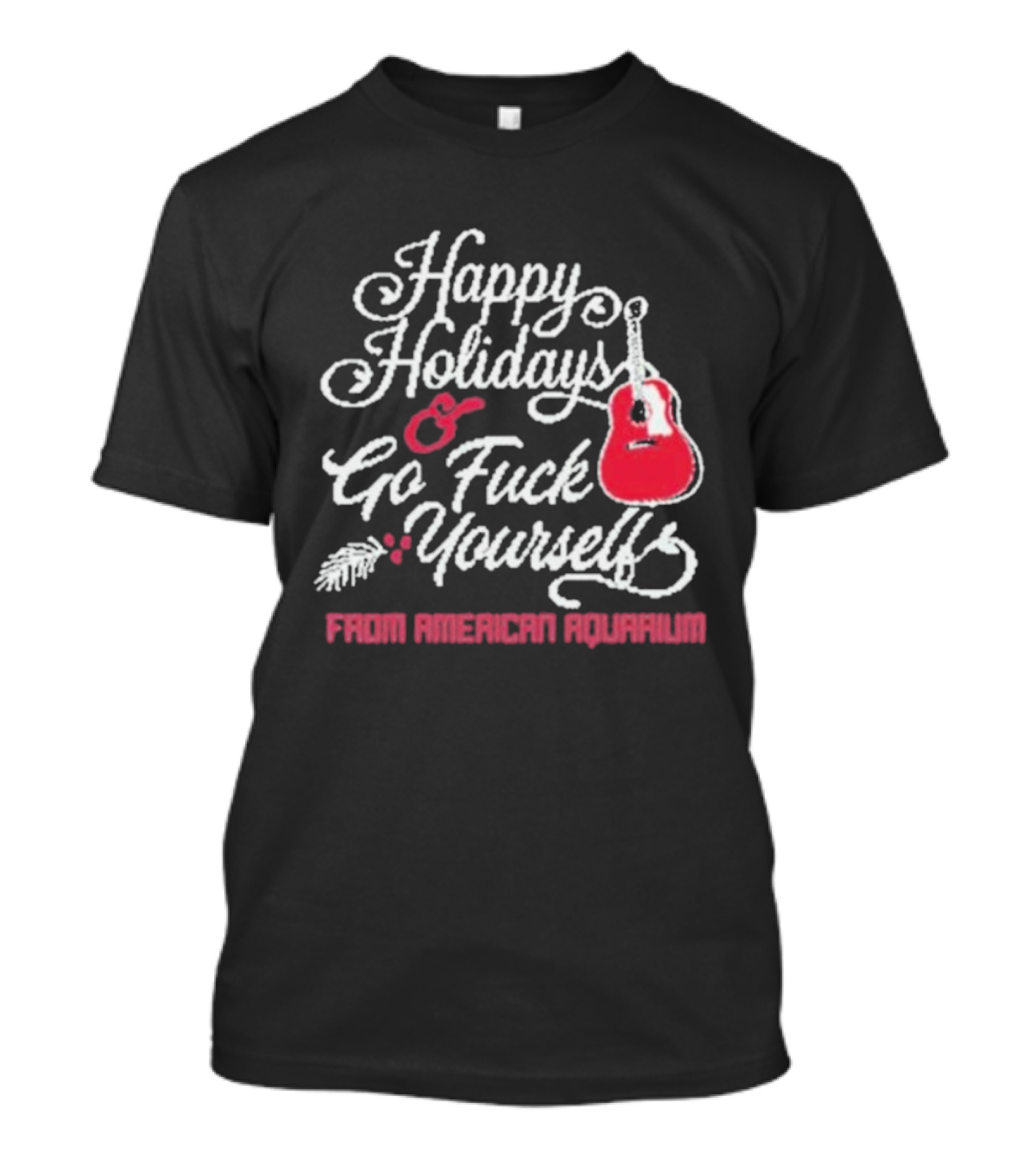 Happy Holidays Go Fuck Yourself Guitar From American Aquarium Christmas T-Shirt