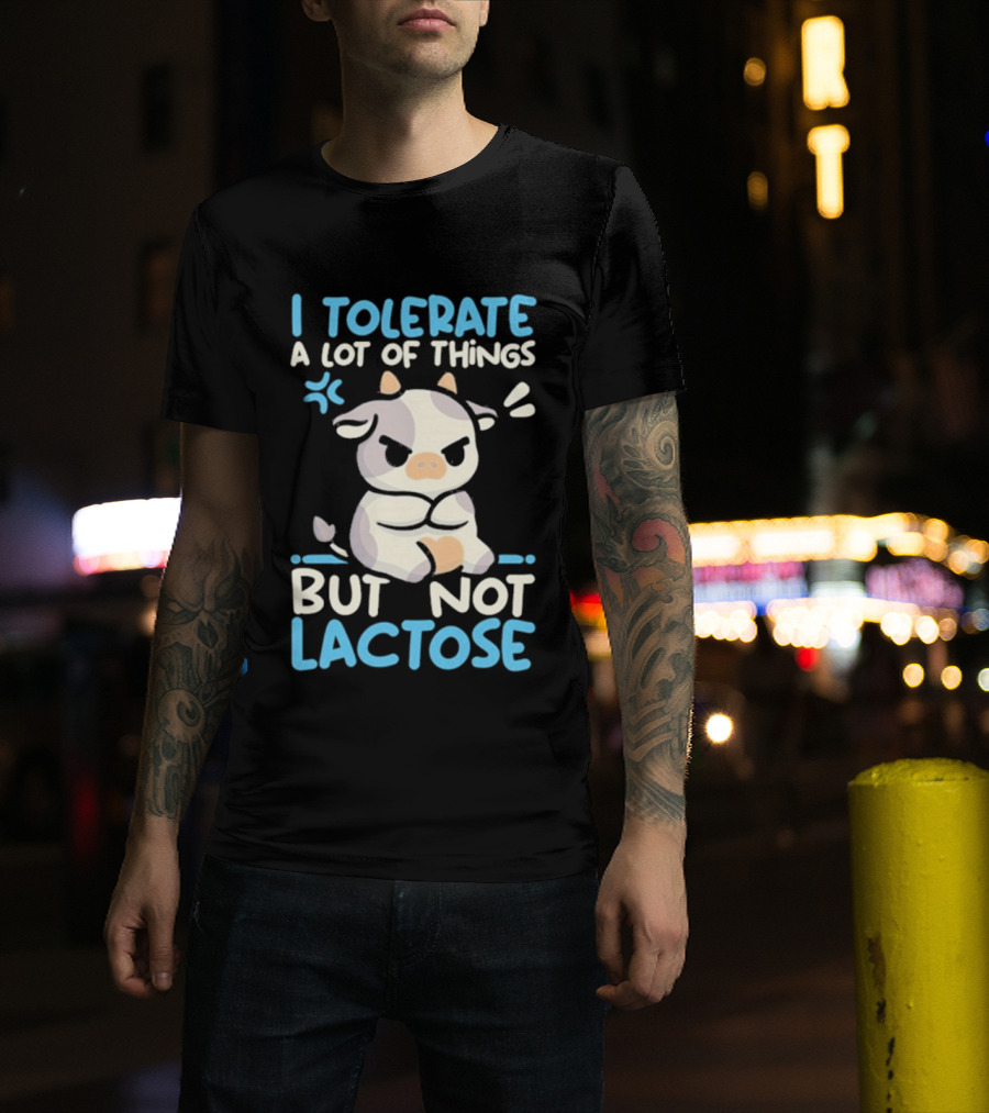 I Tolerate A Lot Of Things But Not Lactose Angry Cow T-Shirt