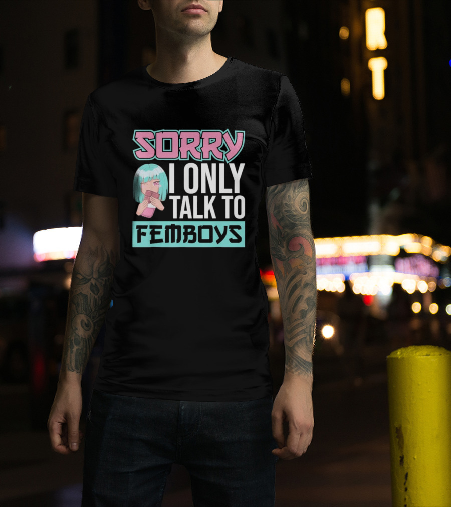 Sorry I Only Talk To Femboys Pastel Anime Aesthetic T-Shirt