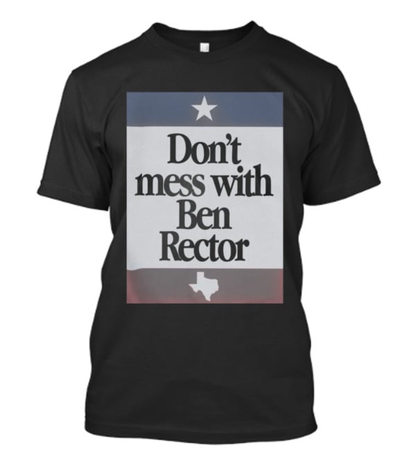 Ben Rector Don't Mess With Texas Starry Flag Theme T-Shirt