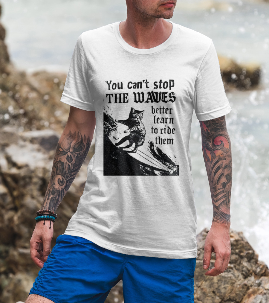 You Can't Stop The Waves Black Cat Better Learn To Ride Them Vintage T-Shirt