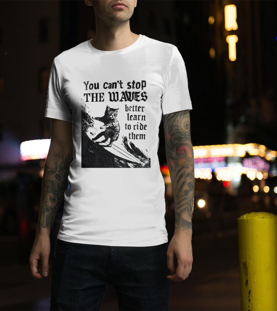 You Can't Stop The Waves Black Cat Better Learn To Ride Them Vintage T-Shirt