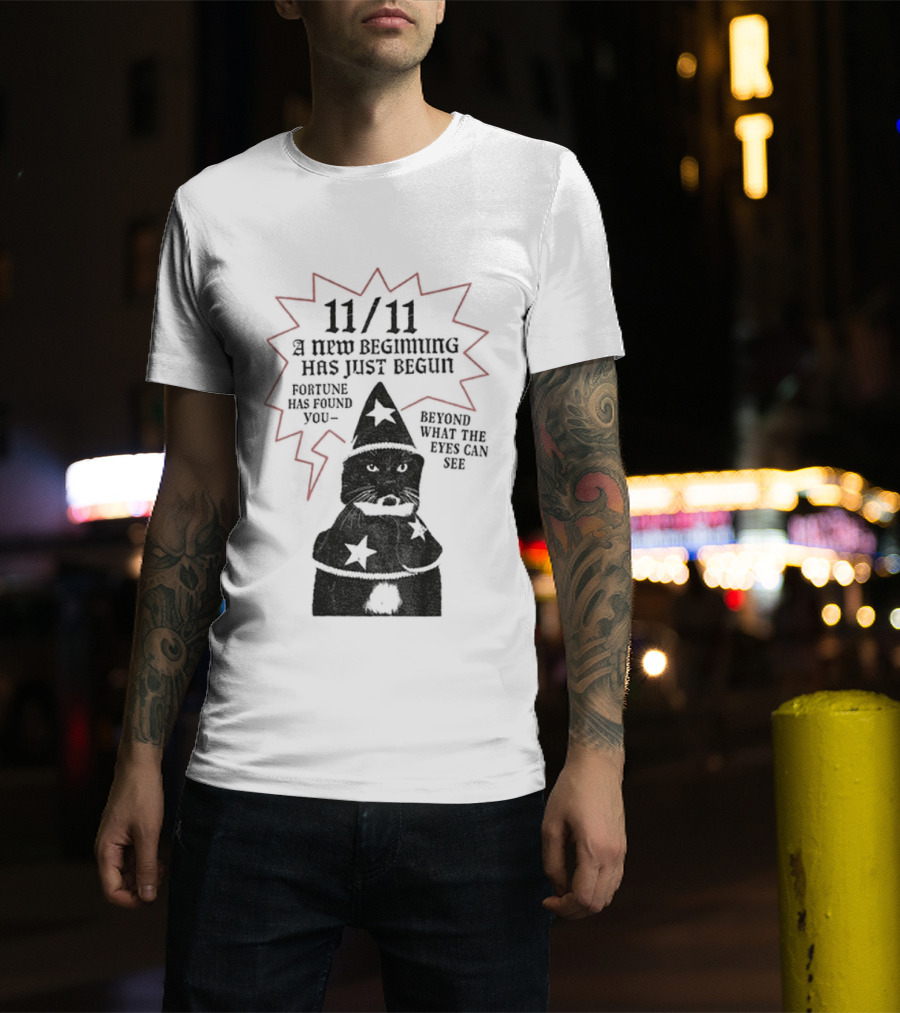 11 11 Funny Cat New Beginning Fortune Found Beyond What Eyes Can See T-Shirt