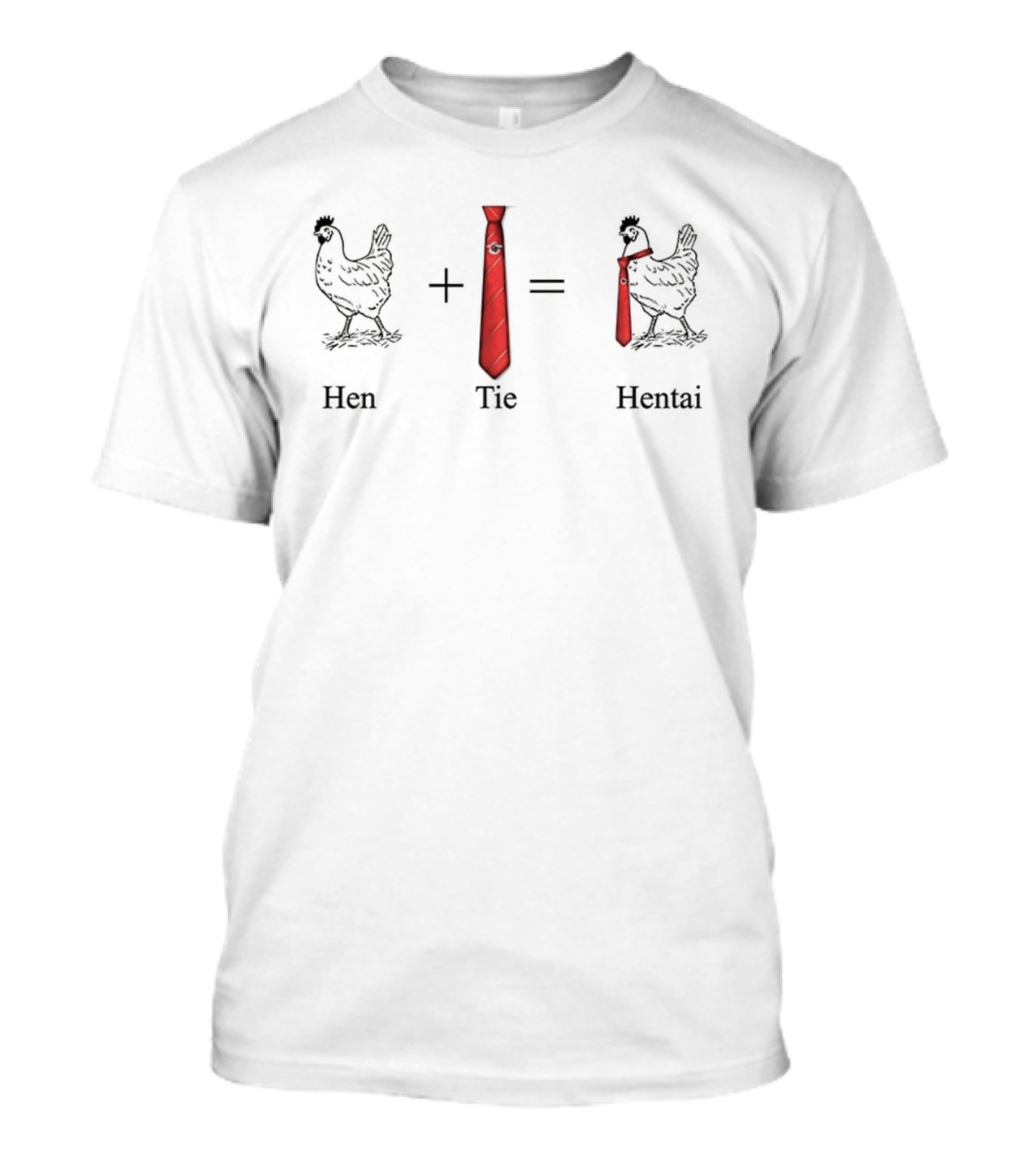 Chicken Plus Tie Equals Hentai Meme T-Shirt