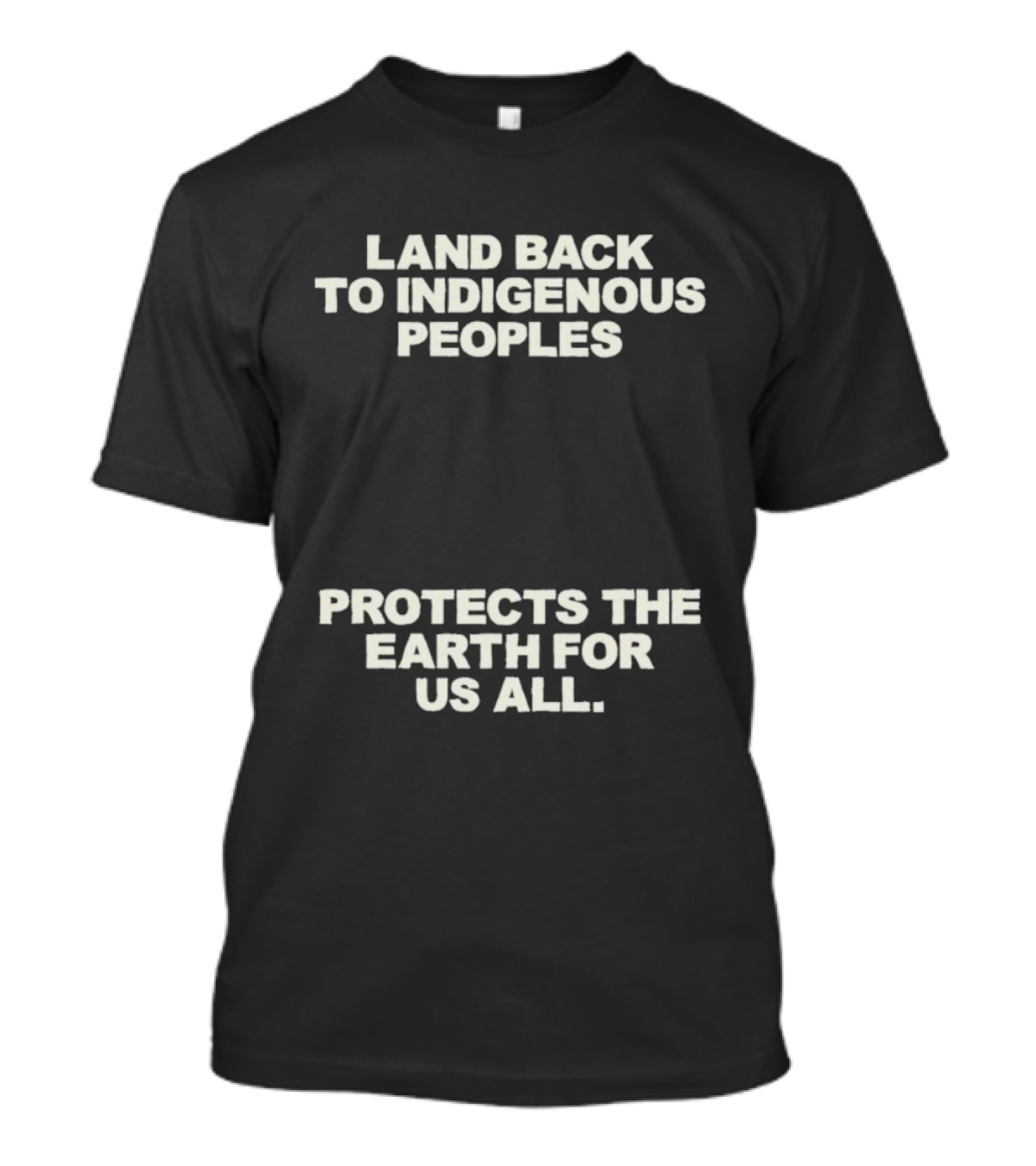 Land Back To Indigenous Peoples Protects The Earth For Us All T-Shirt